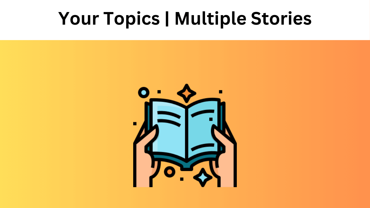 Your Topics Multiple Stories Discover Diverse Stories in Every Format